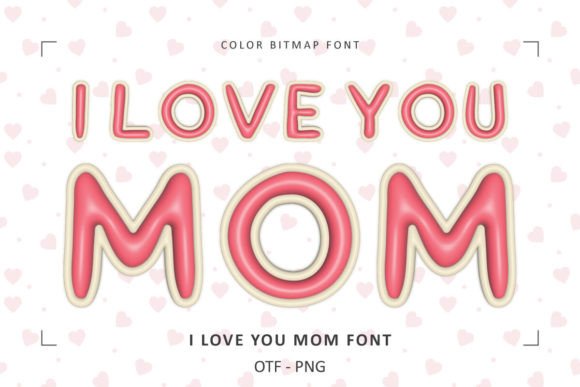 I Love You Mom: A Font for Heartfelt Design